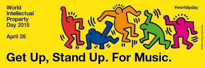 World IP Day 2015: “Get Up, Stand Up. For Music” on April 26